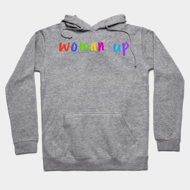 woman up Hoodie by NSFWSam